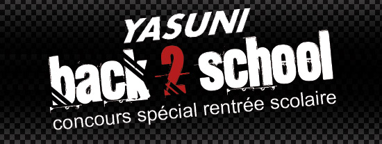 Concours Back 2 school avec Yasuni, pour la rentrée scolaire 2012