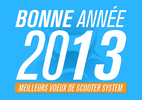 Bonne année : meilleurs voeux de Scooter System pour 2013